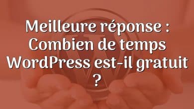 Meilleure réponse : Combien de temps WordPress est-il gratuit ?